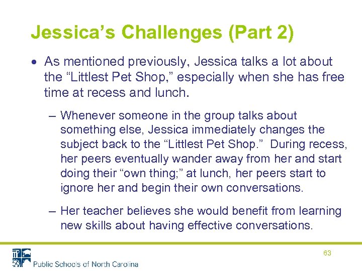 Jessica’s Challenges (Part 2) As mentioned previously, Jessica talks a lot about the “Littlest