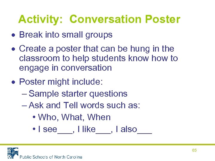 Activity: Conversation Poster Break into small groups Create a poster that can be hung