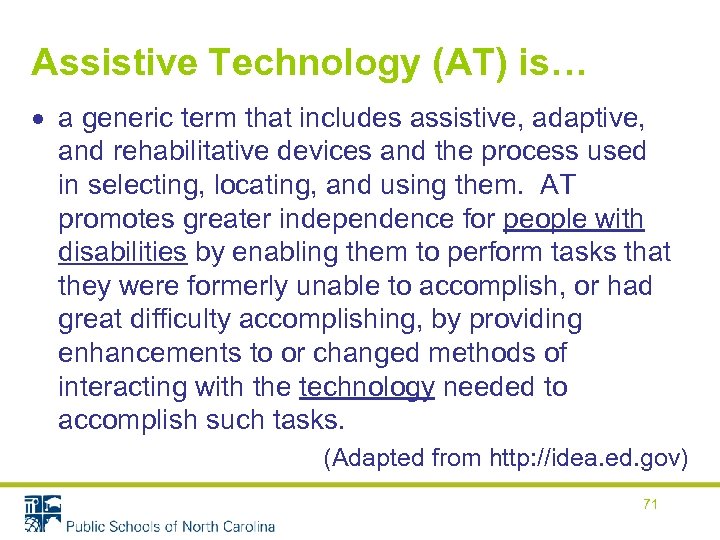 Assistive Technology (AT) is… a generic term that includes assistive, adaptive, and rehabilitative devices