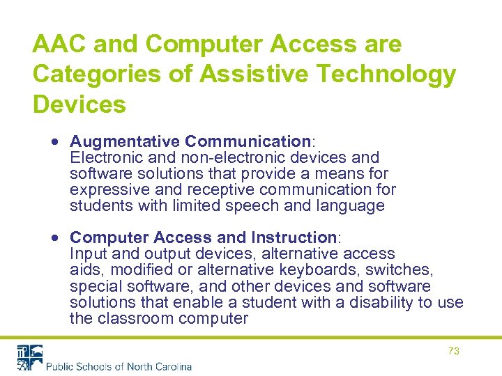 AAC and Computer Access are Categories of Assistive Technology Devices Augmentative Communication: Electronic and