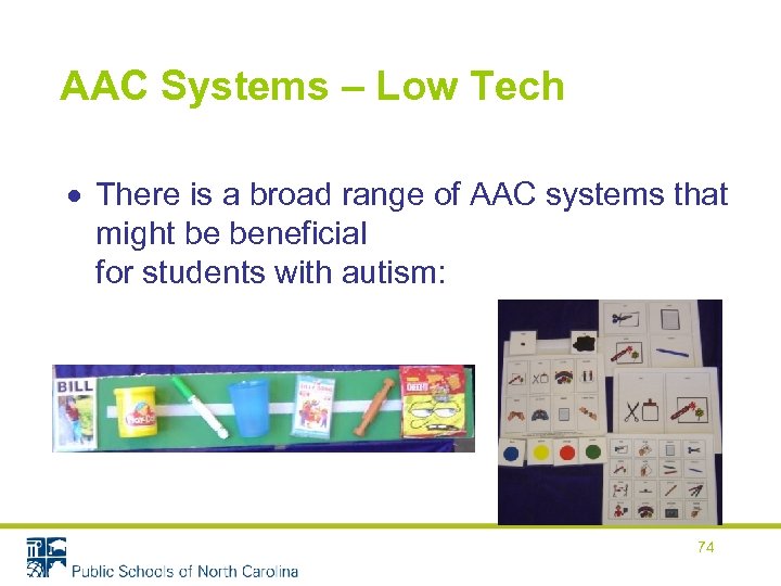 AAC Systems – Low Tech There is a broad range of AAC systems that