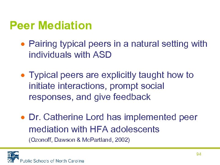 Peer Mediation Pairing typical peers in a natural setting with individuals with ASD Typical