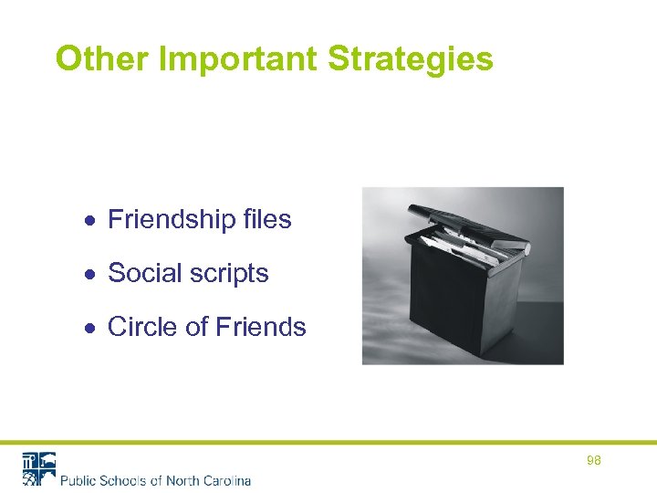 Other Important Strategies Friendship files Social scripts Circle of Friends 98 