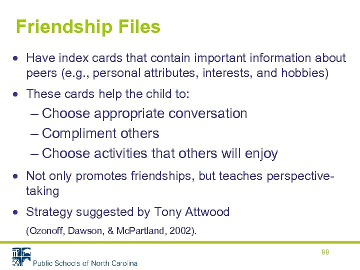 Friendship Files Have index cards that contain important information about peers (e. g. ,