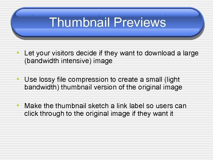 Thumbnail Previews • Let your visitors decide if they want to download a large