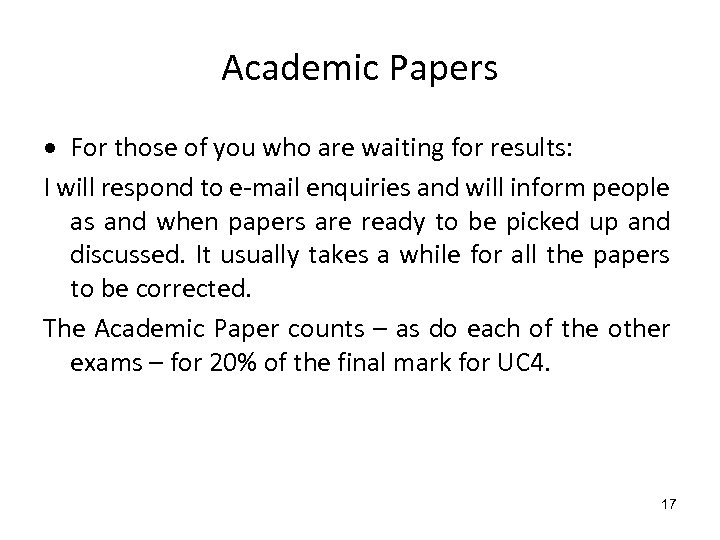 Academic Papers For those of you who are waiting for results: I will respond