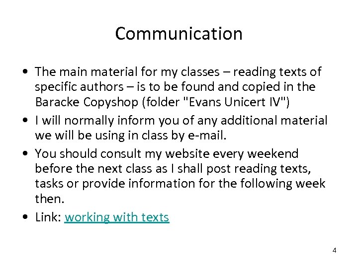 Communication • The main material for my classes – reading texts of specific authors