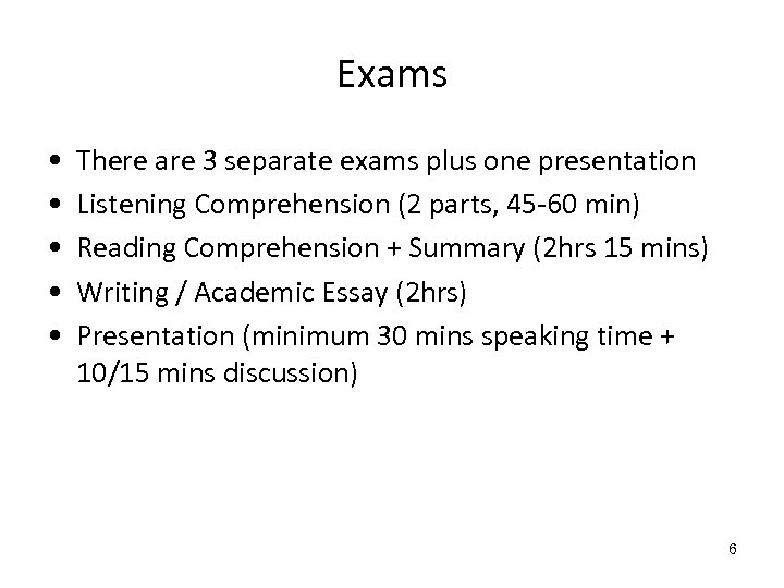 Exams • • • There are 3 separate exams plus one presentation Listening Comprehension