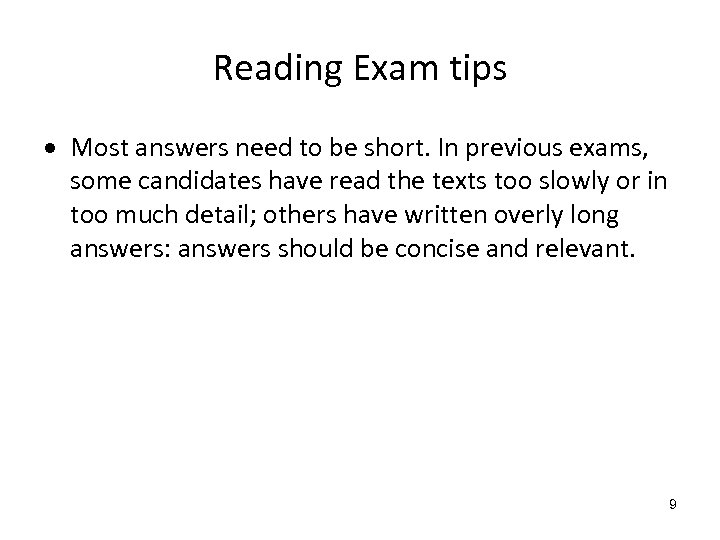 Reading Exam tips Most answers need to be short. In previous exams, some candidates