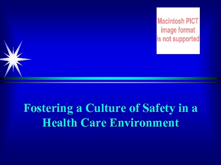 Fostering a Culture of Safety in a Health Care Environment 