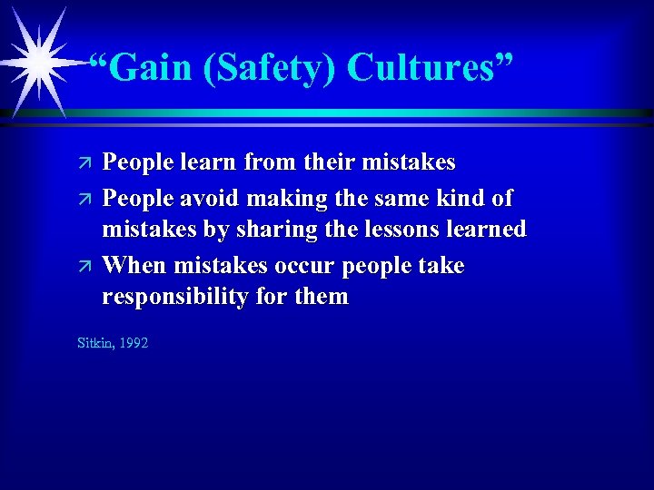 “Gain (Safety) Cultures” ä ä ä People learn from their mistakes People avoid making