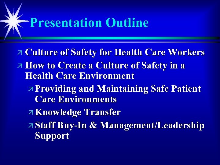 Presentation Outline ä Culture of Safety for Health Care Workers ä How to Create