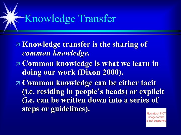 Knowledge Transfer ä Knowledge transfer is the sharing of common knowledge. ä Common knowledge