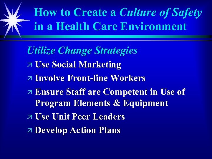 How to Create a Culture of Safety in a Health Care Environment Utilize Change