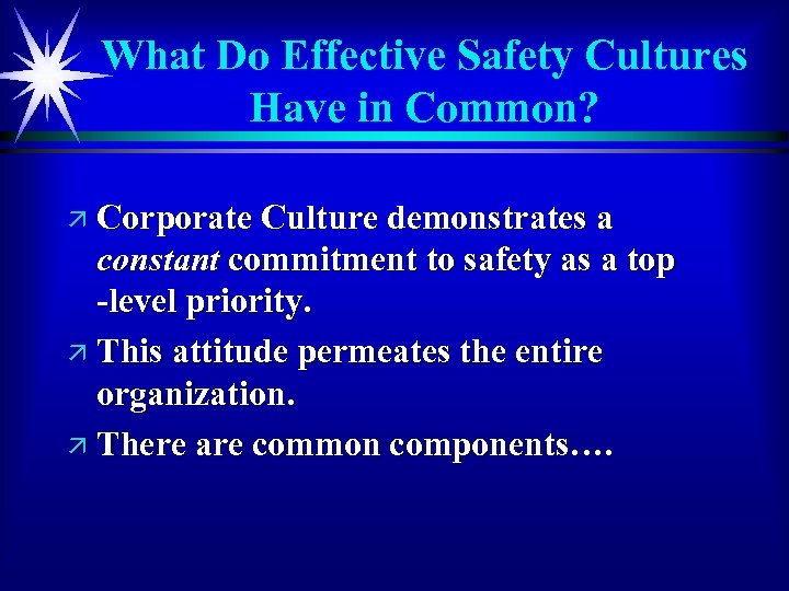 What Do Effective Safety Cultures Have in Common? ä Corporate Culture demonstrates a constant