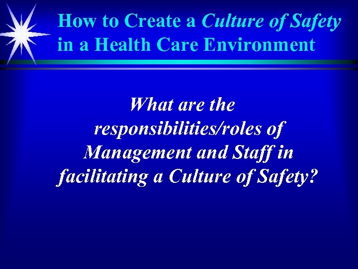 How to Create a Culture of Safety in a Health Care Environment What are