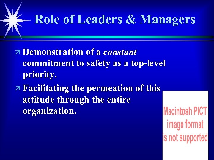 Role of Leaders & Managers ä Demonstration of a constant commitment to safety as