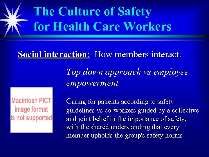The Culture of Safety for Health Care Workers Social interaction: How members interact. Top