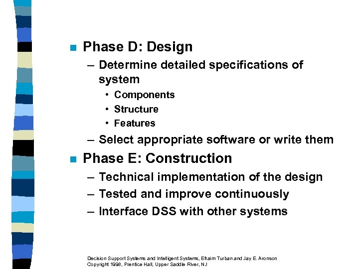 n Phase D: Design – Determine detailed specifications of system • Components • Structure