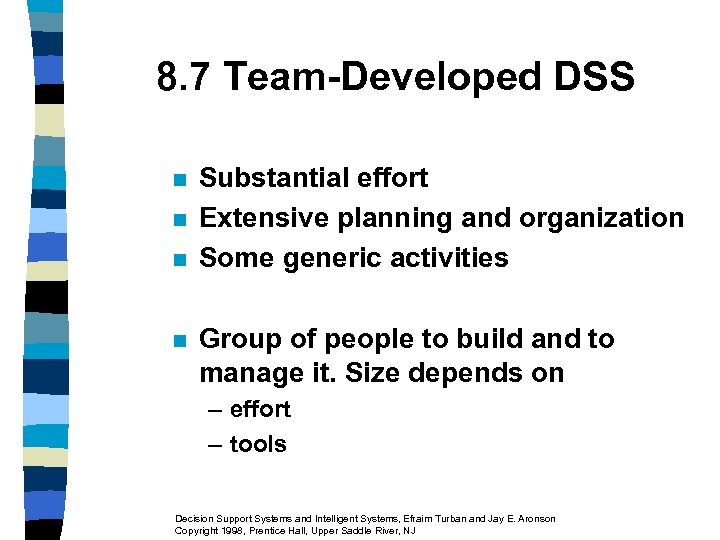 8. 7 Team-Developed DSS n n Substantial effort Extensive planning and organization Some generic