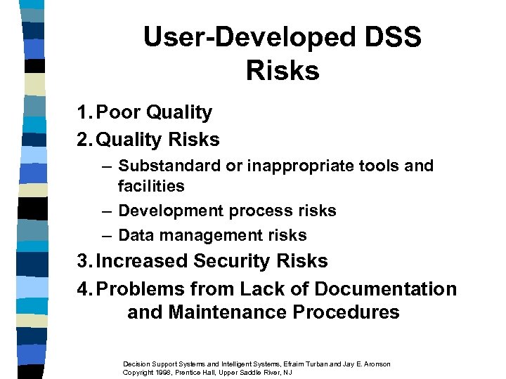 User-Developed DSS Risks 1. Poor Quality 2. Quality Risks – Substandard or inappropriate tools