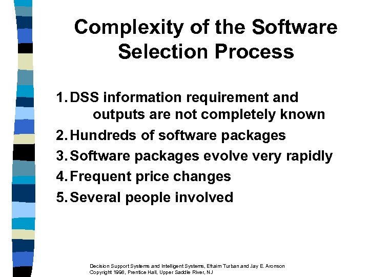 Complexity of the Software Selection Process 1. DSS information requirement and outputs are not