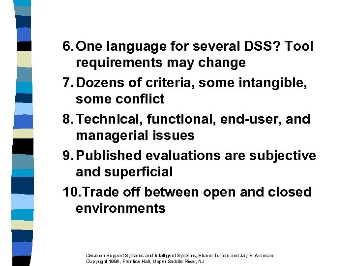 6. One language for several DSS? Tool requirements may change 7. Dozens of criteria,