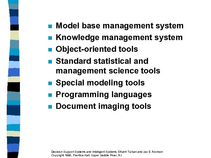 n n n n Model base management system Knowledge management system Object-oriented tools Standard