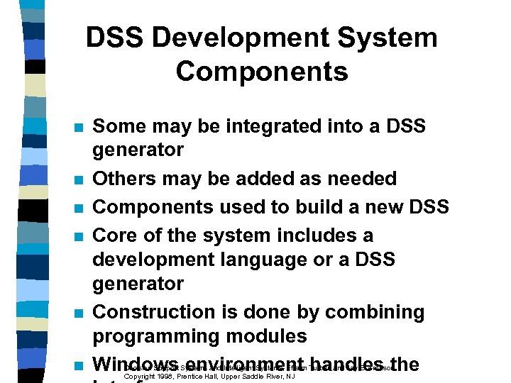 DSS Development System Components n n n Some may be integrated into a DSS