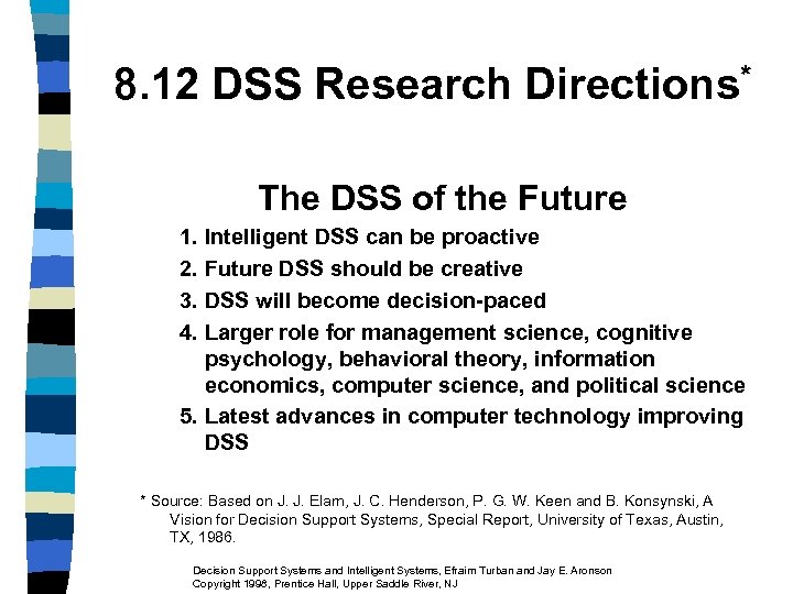 8. 12 DSS Research Directions* The DSS of the Future 1. Intelligent DSS can