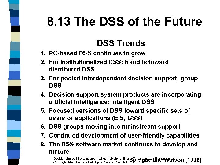8. 13 The DSS of the Future DSS Trends 1. PC-based DSS continues to