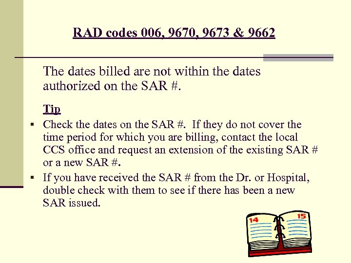 RAD codes 006, 9670, 9673 & 9662 The dates billed are not within the