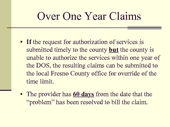 Over One Year Claims § If the request for authorization of services is submitted