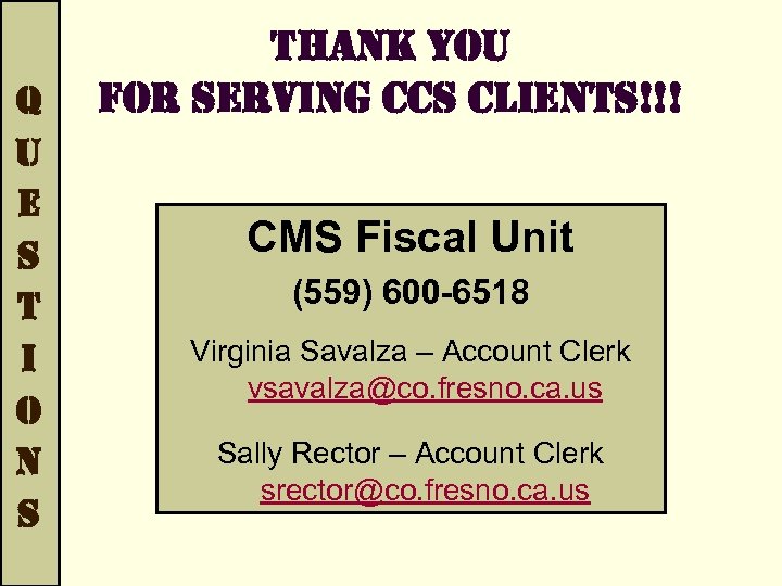 Q U E S T I O N S THANK YOU FOR SERVING CCS