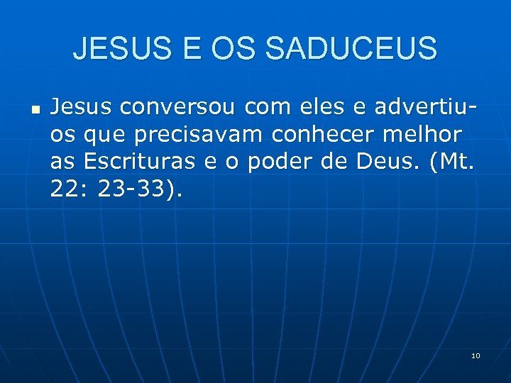 JESUS E OS SADUCEUS n Jesus conversou com eles e advertiuos que precisavam conhecer
