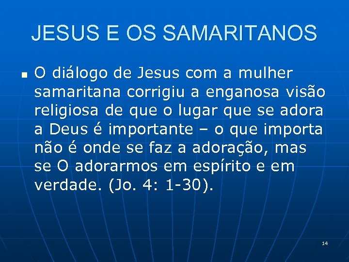 JESUS E OS SAMARITANOS n O diálogo de Jesus com a mulher samaritana corrigiu