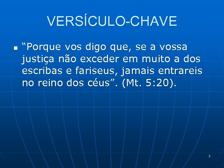 VERSÍCULO-CHAVE n “Porque vos digo que, se a vossa justiça não exceder em muito