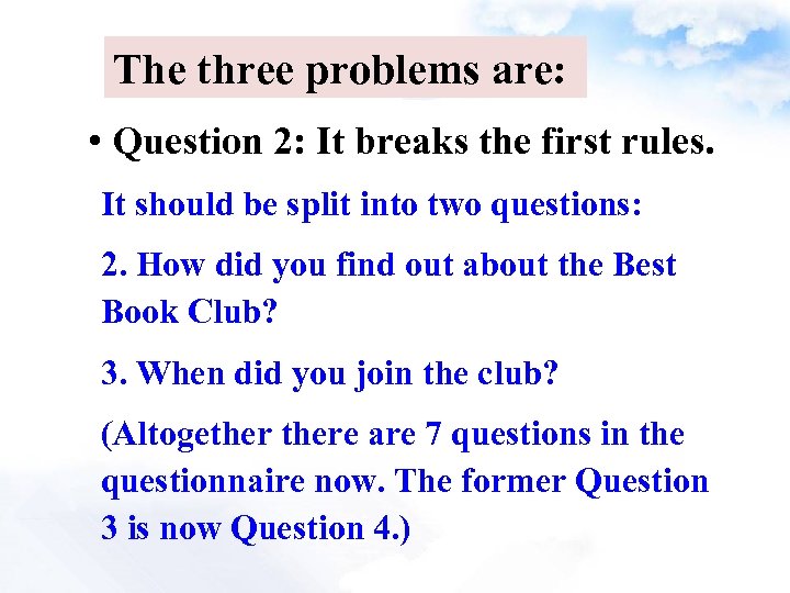 The three problems are: • Question 2: It breaks the first rules. It should