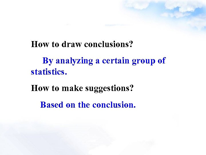 How to draw conclusions? By analyzing a certain group of statistics. How to make