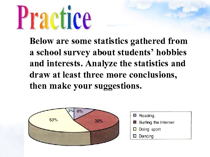 Below are some statistics gathered from a school survey about students’ hobbies and interests.