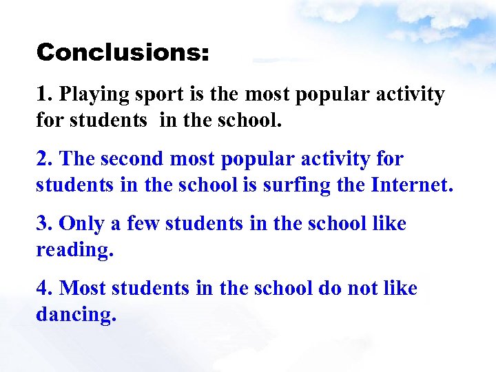 Conclusions: 1. Playing sport is the most popular activity for students in the school.