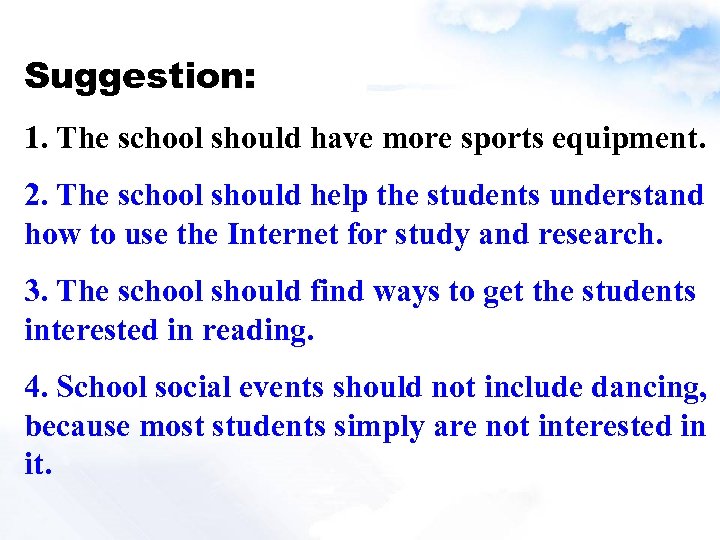 Suggestion: 1. The school should have more sports equipment. 2. The school should help