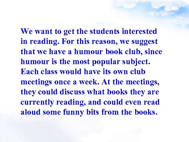 We want to get the students interested in reading. For this reason, we suggest