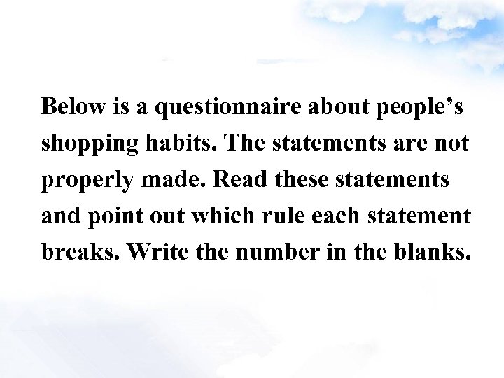 Below is a questionnaire about people’s shopping habits. The statements are not properly made.