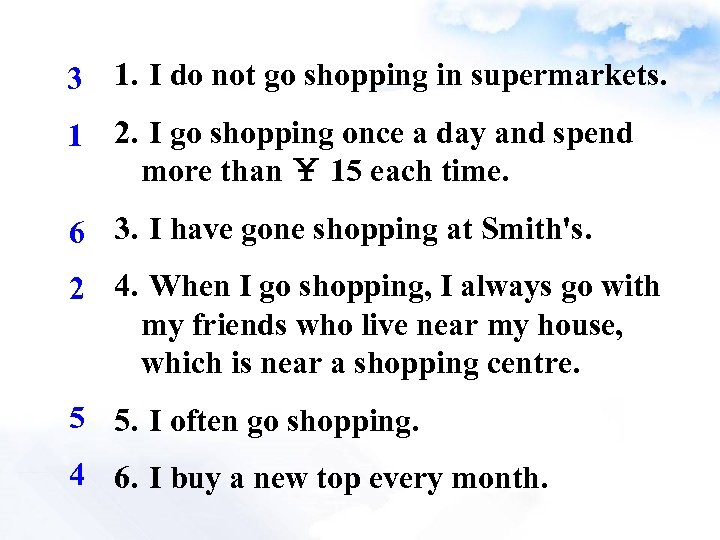 3 1. I do not go shopping in supermarkets. 1 2. I go shopping