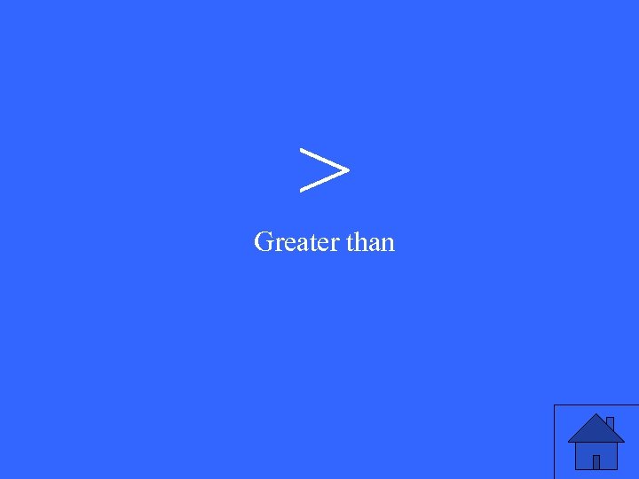 > Greater than 