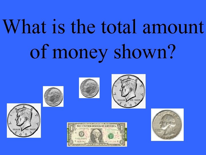 What is the total amount of money shown? 