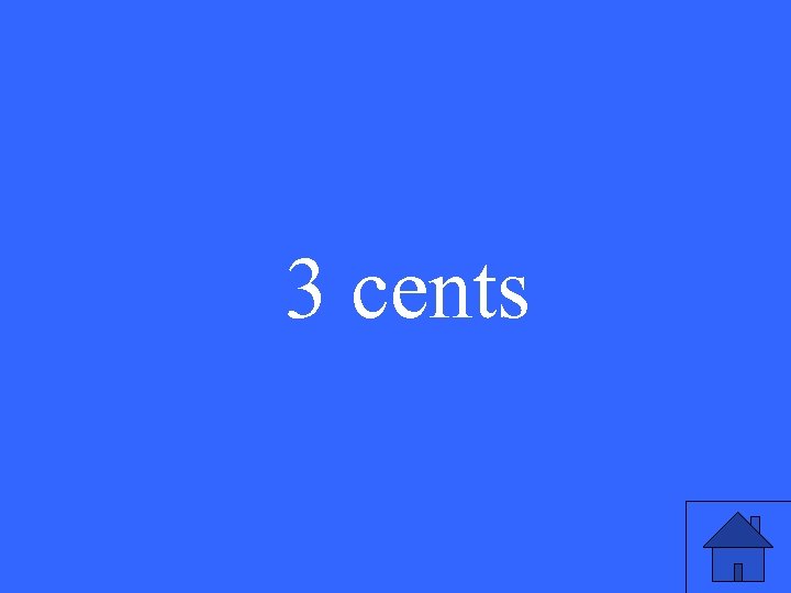 3 cents 