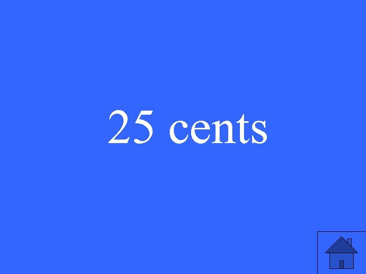 25 cents 