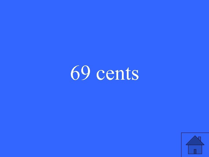 69 cents 